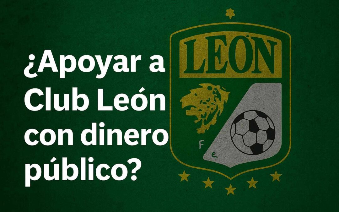 ¿Apoyar al Club León con dinero público? 15 millones entregados por el Gobierno de Guanajuato