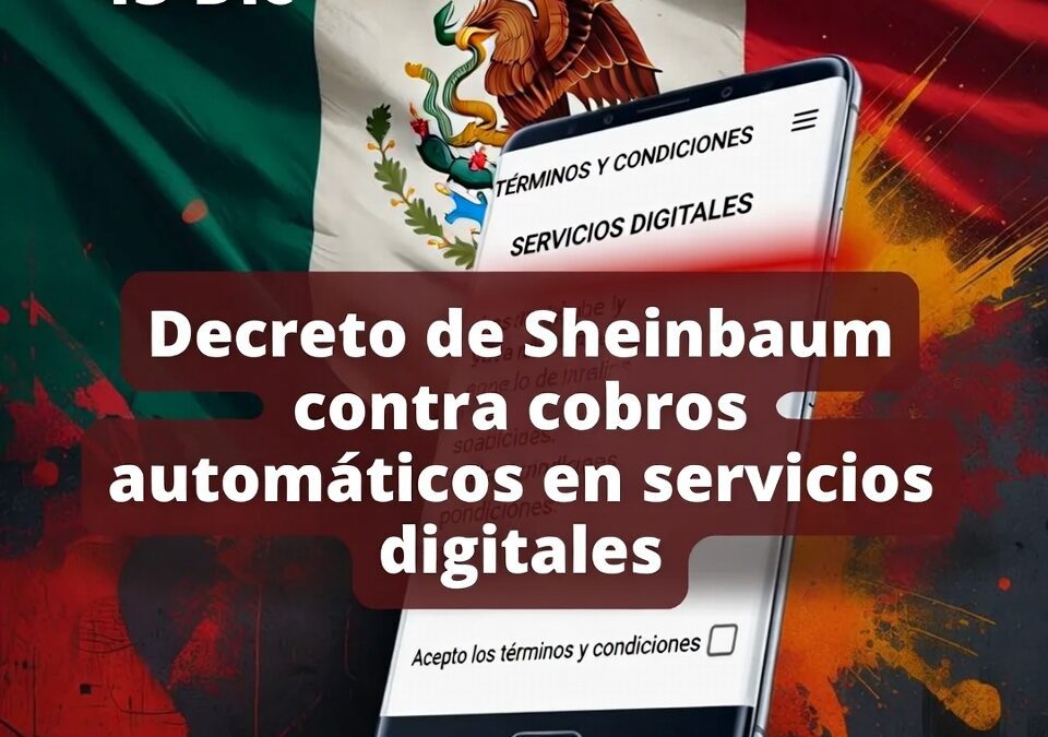 Decreto de Sheinbaum contra cobros automáticos en servicios digitales