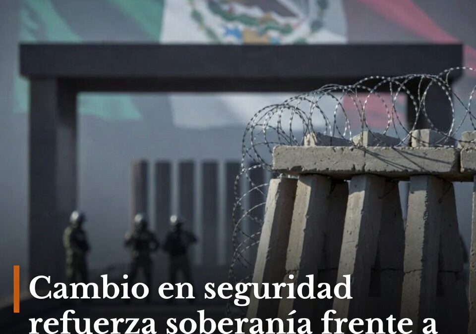 Cambio en seguridad refuerza soberanía frente a presiones externas