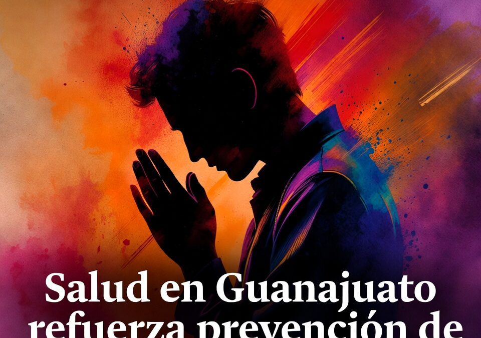 Salud en Guanajuato refuerza prevención de conducta suicida