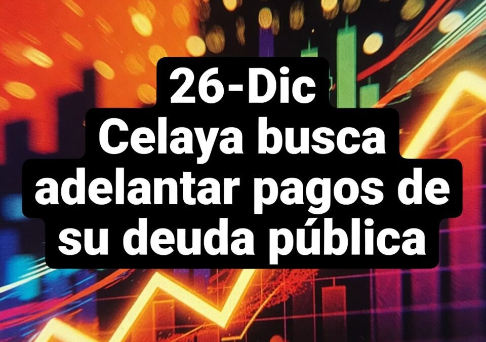 Celaya busca adelantar pagos de su deuda pública