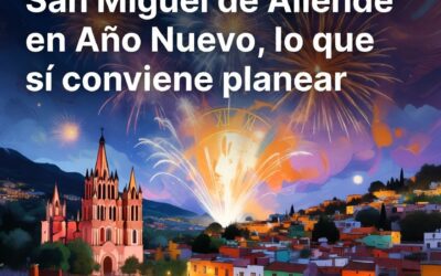 San Miguel de Allende en Año Nuevo, lo que sí conviene planear