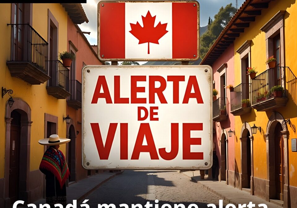 Canadá mantiene alerta de viaje para Guanajuato