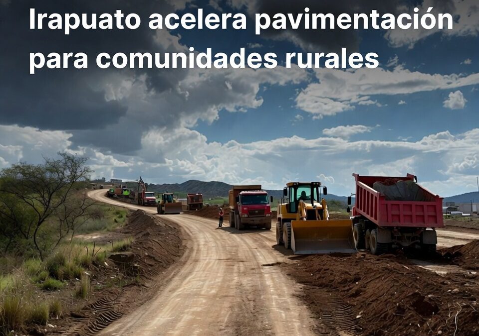 Irapuato acelera pavimentación para comunidades rurales