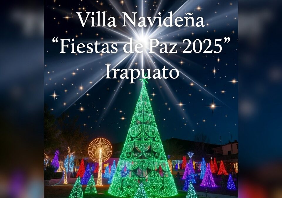 Villa Navideña “Fiestas de Paz 2025” llenará de luz el centro de Irapuato