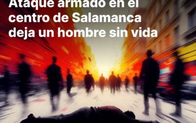 Ataque armado en el centro de Salamanca deja un hombre sin vida