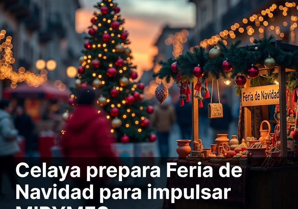 Celaya prepara Feria de Navidad para impulsar MIPYMES Marca Guanajuato