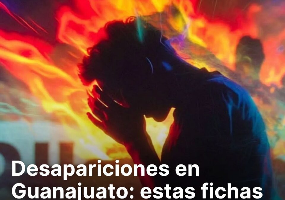 Desapariciones en Guanajuato: estas fichas siguen activas