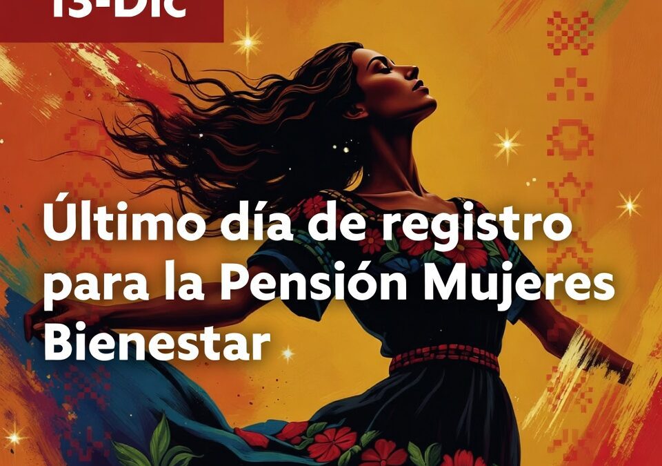 Último día de registro para la Pensión Mujeres Bienestar