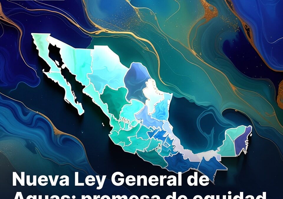 Nueva Ley General de Aguas: promesa de equidad, dudas sobre el territorio