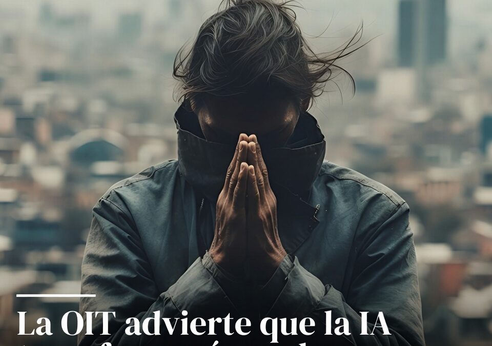La OIT advierte que la IA transformará empleo global y exige transición justa