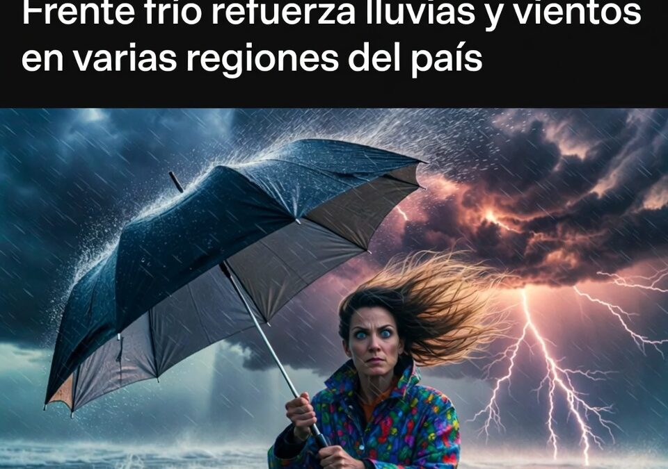 Frente frío refuerza lluvias y vientos en varias regiones del país