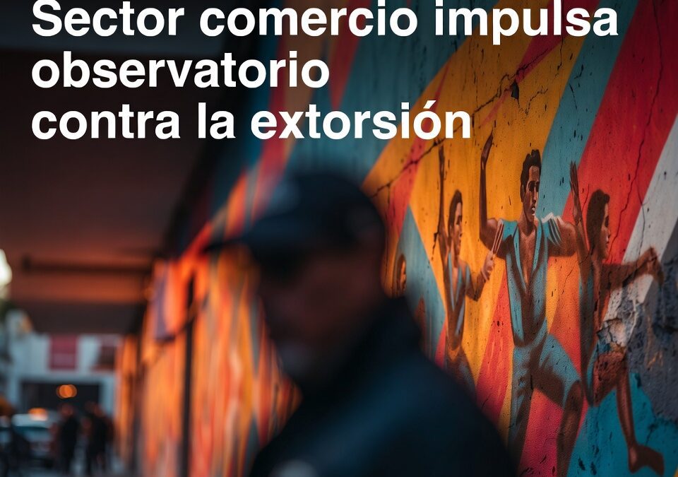 Sector comercio impulsa observatorio contra la extorsión