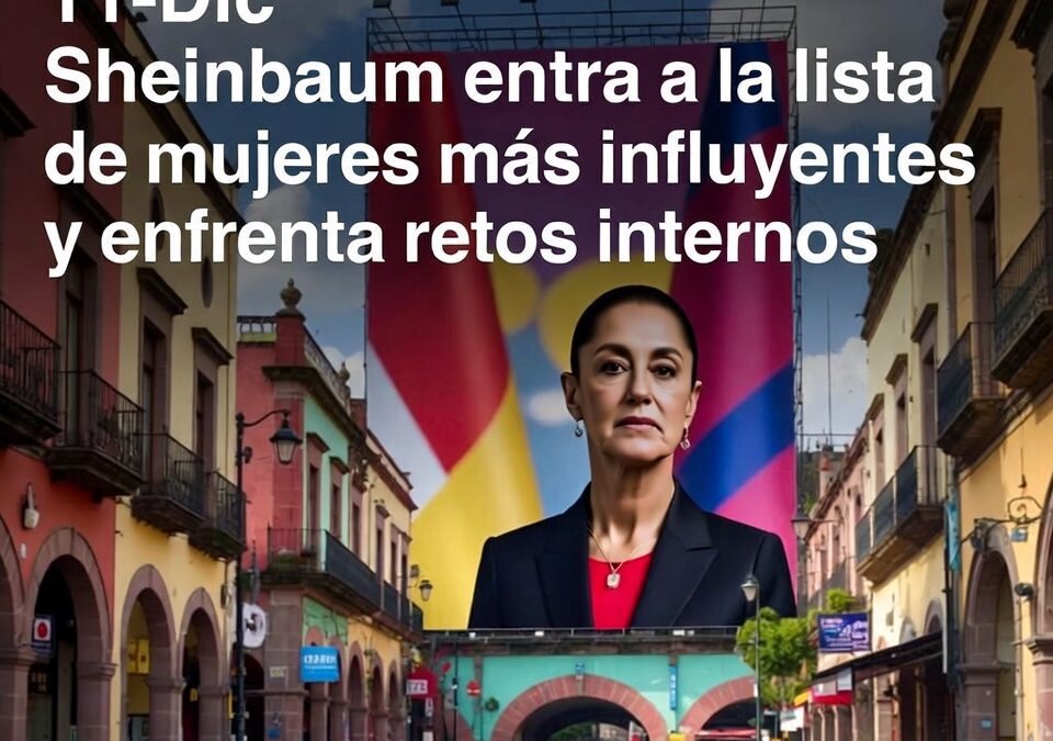 Sheinbaum entra a la lista de mujeres más influyentes y enfrenta retos internos