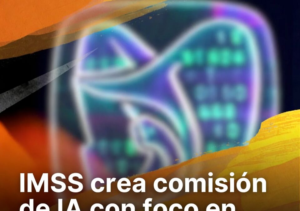 IMSS crea comisión de IA con foco en ética y datos