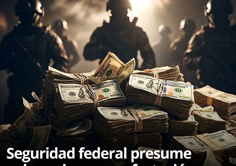 Seguridad federal presume golpes al narco y afectación millonaria a sus finanzas