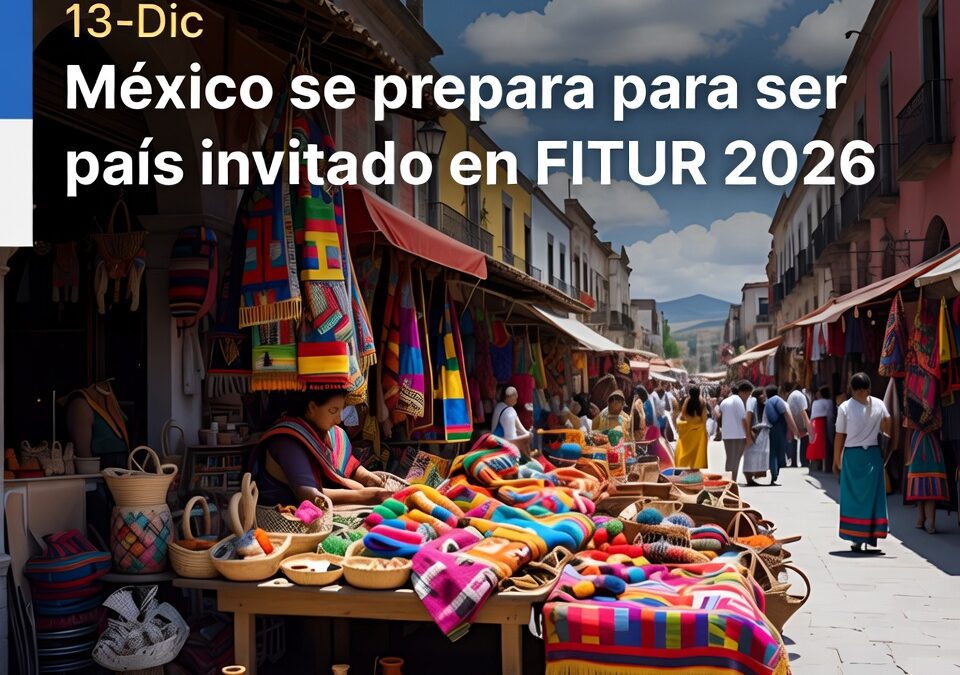 México se prepara para ser país invitado en FITUR 2026