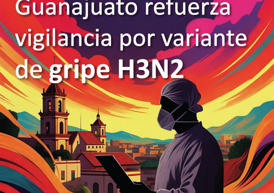 Guanajuato refuerza vigilancia por variante de gripe H3N2K