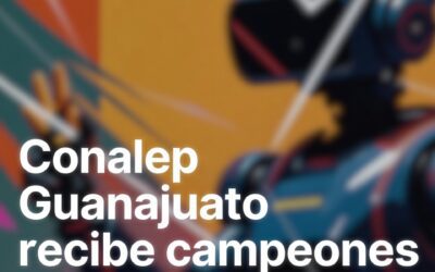 Conalep Guanajuato recibe campeones de robótica