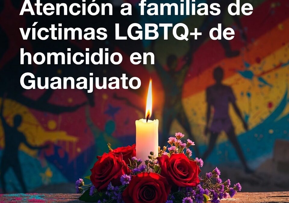 Atención a familias de víctimas LGBTQ+ de homicidio en Guanajuato