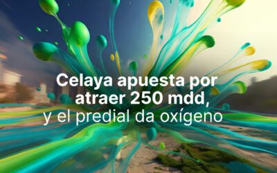 Celaya apuesta por atraer 250 mdd, y el predial da oxígeno