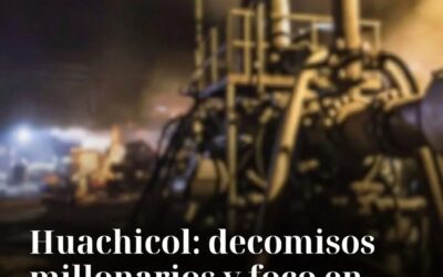 Huachicol: decomisos millonarios y foco en Laja-Bajío
