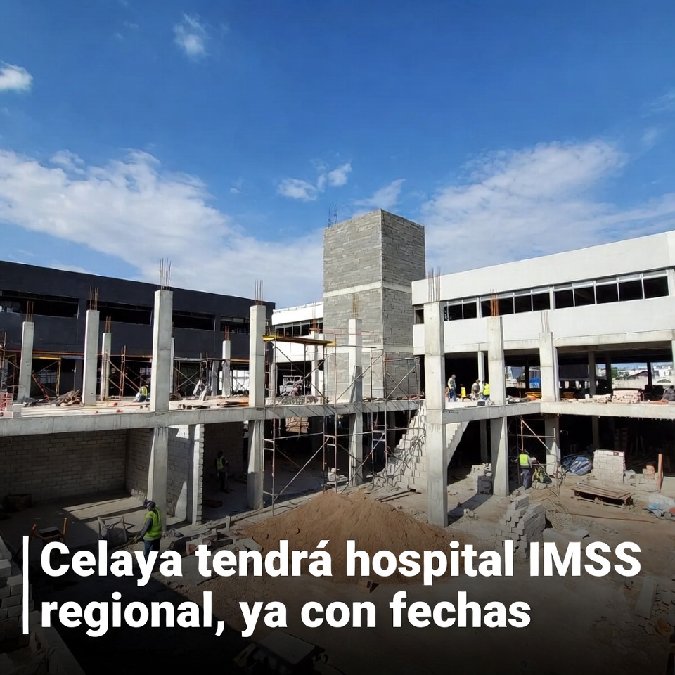 Celaya tendrá hospital IMSS regional, ya con fechas