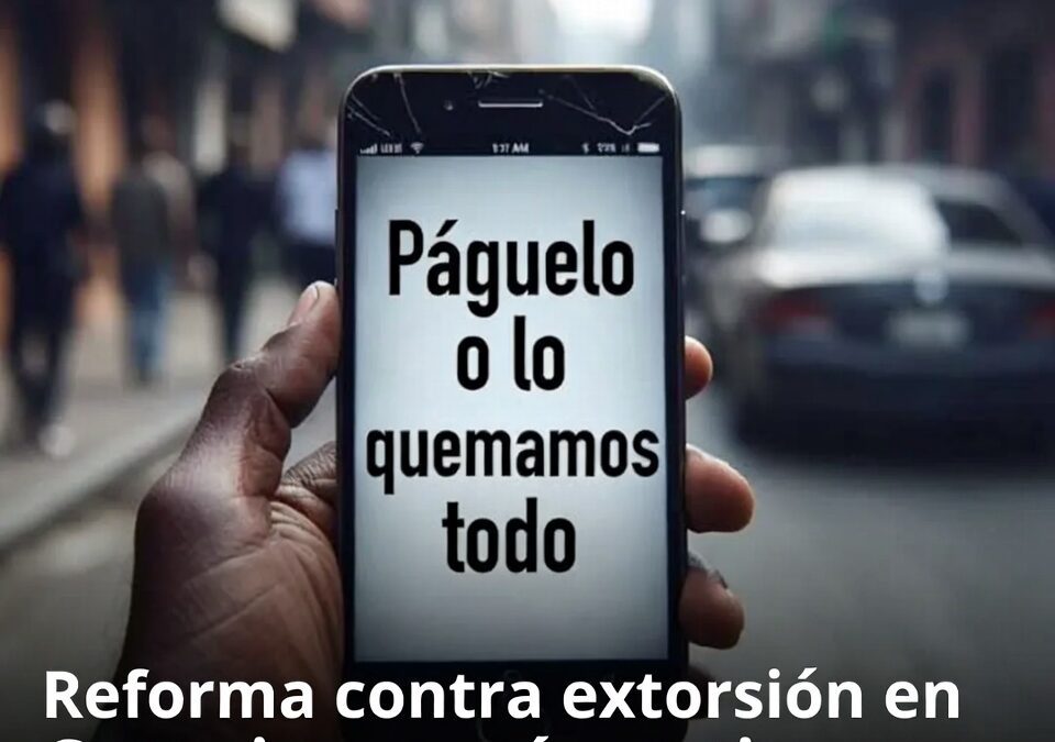 Reforma contra extorsión en Guanajuato: más castigo y prisión preventiva