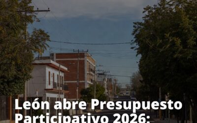 León abre Presupuesto Participativo 2026: ¿tu colonia entra?