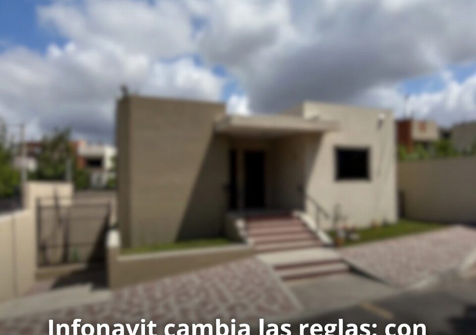 Infonavit cambia las reglas: con 100 puntos, el crédito se acerca