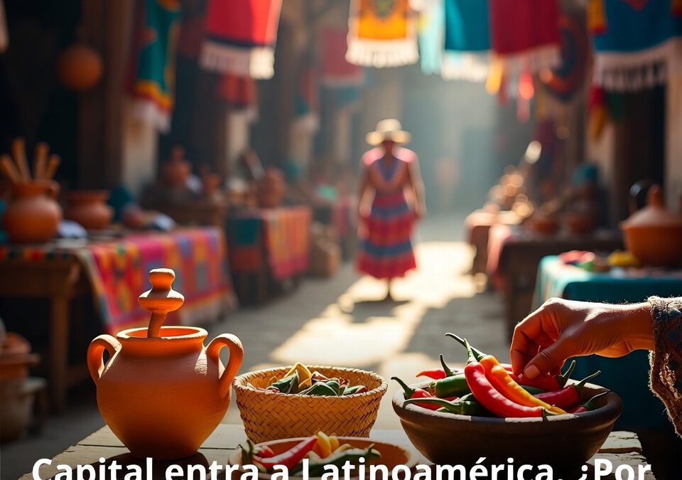 Capital entra a Latinoamérica. ¿Por qué sube el optimismo en 2026?