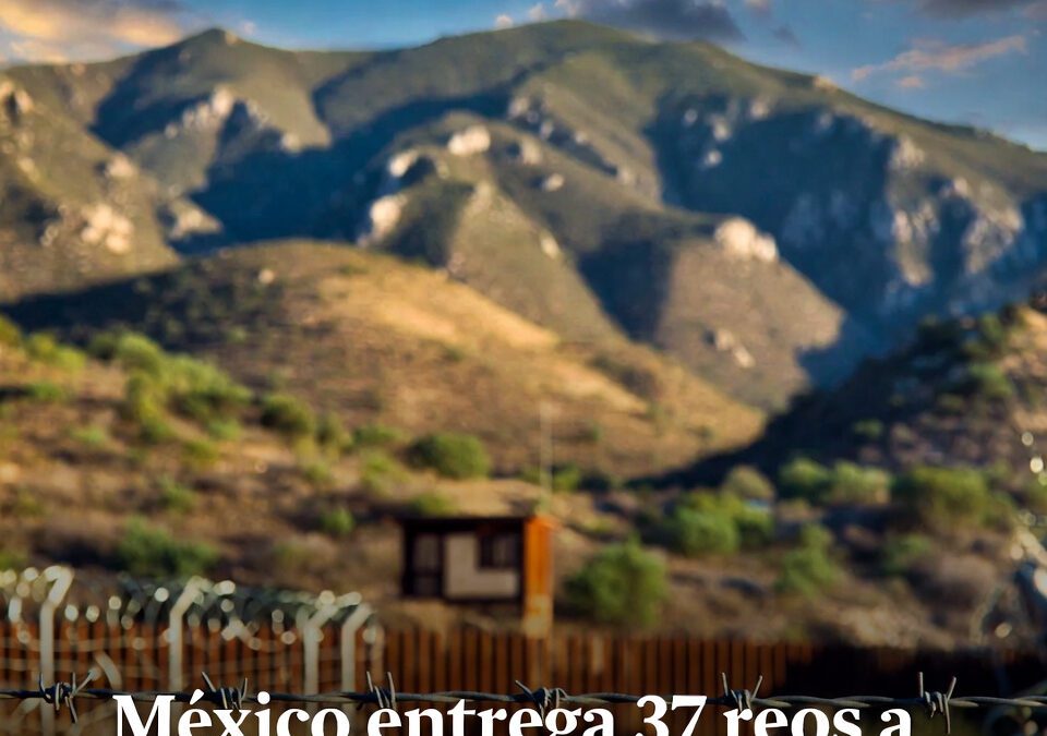 México entrega 37 reos a EU, sube presión