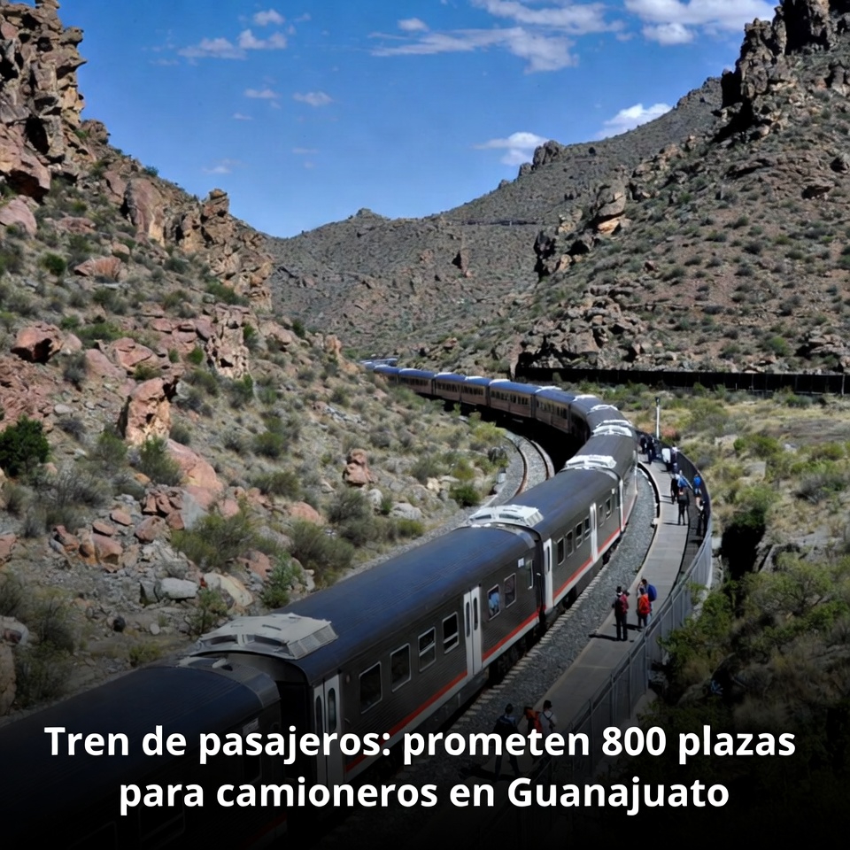 Tren de pasajeros: prometen 800 plazas para camioneros en Guanajuato