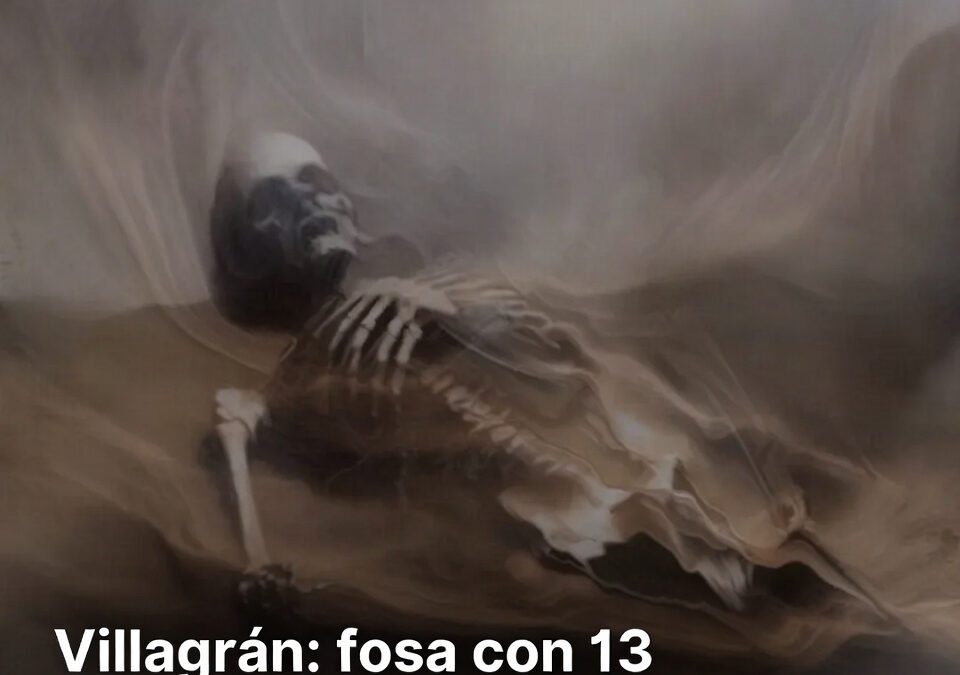 Villagrán: fosa con 13 cuerpos y la búsqueda sigue