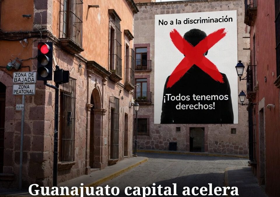 Guanajuato capital acelera reglas contra discriminación