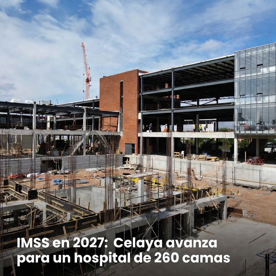 IMSS en 2027: Celaya avanza para un hospital de 260 camas