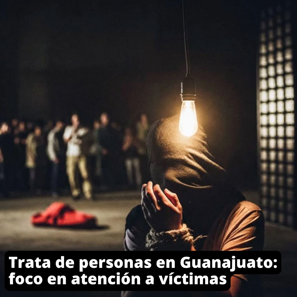 Trata de personas en Guanajuato: foco en atención a víctimas