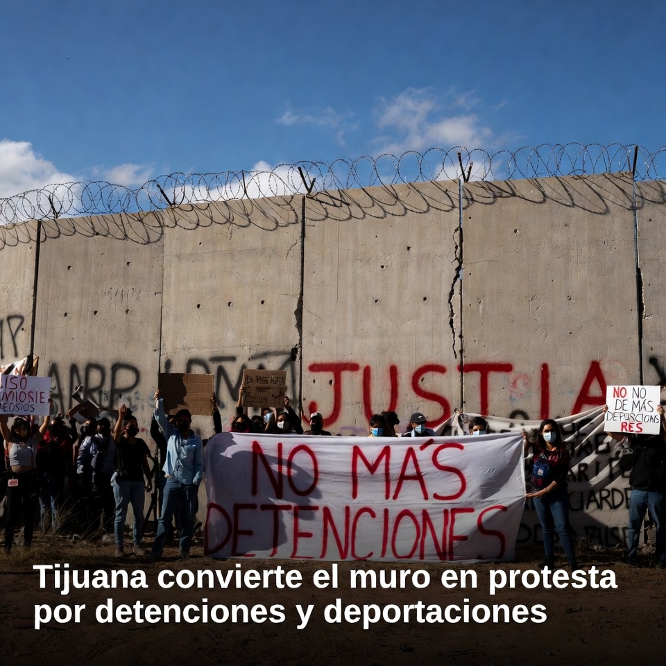 Tijuana convierte el muro en protesta por detenciones y deportaciones