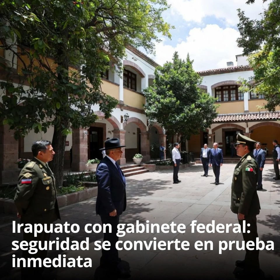 Irapuato con gabinete federal: seguridad se convierte en prueba inmediata