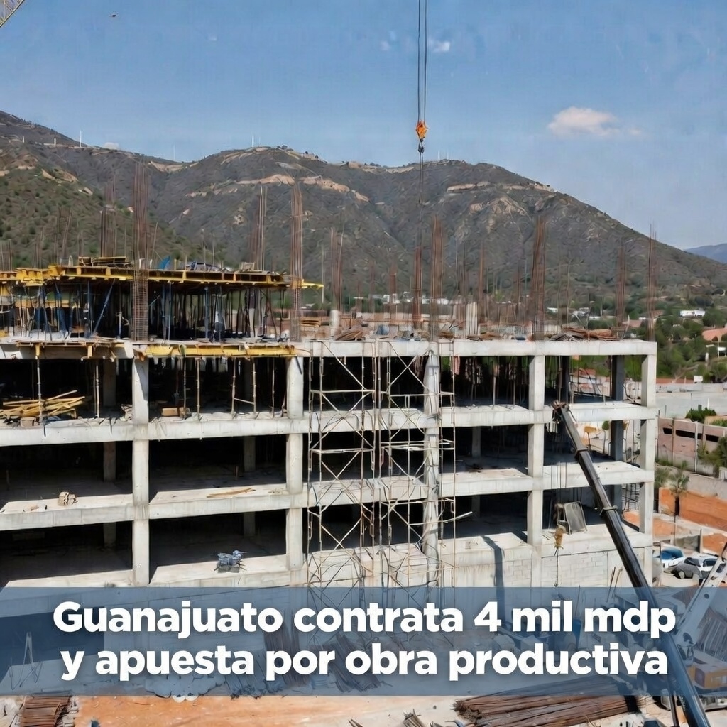 Guanajuato contrata 4 mil mdp y apuesta por obra productiva