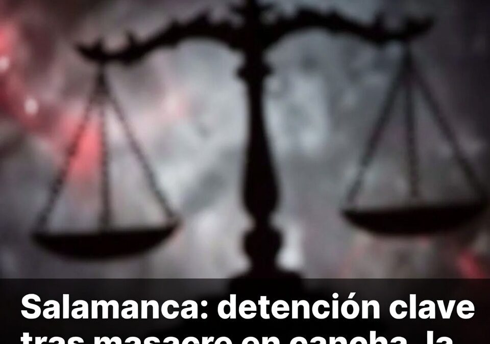 Salamanca: detención clave tras masacre en cancha, la justicia se pone a prueba