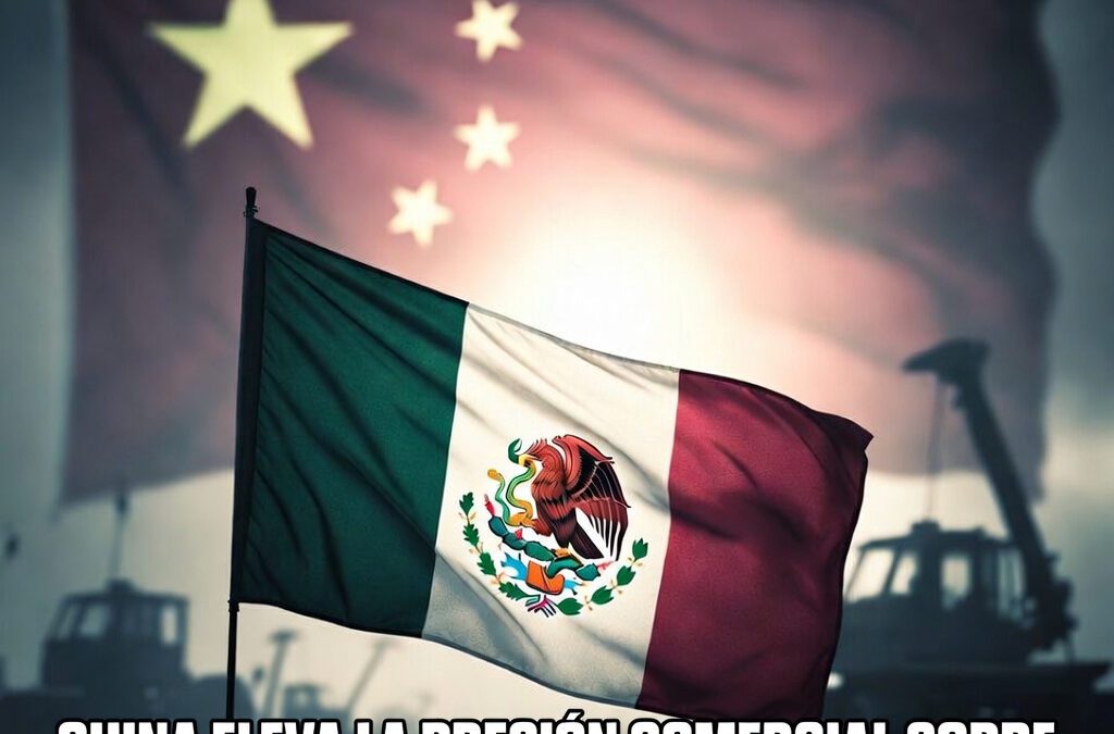China eleva la presión comercial a México