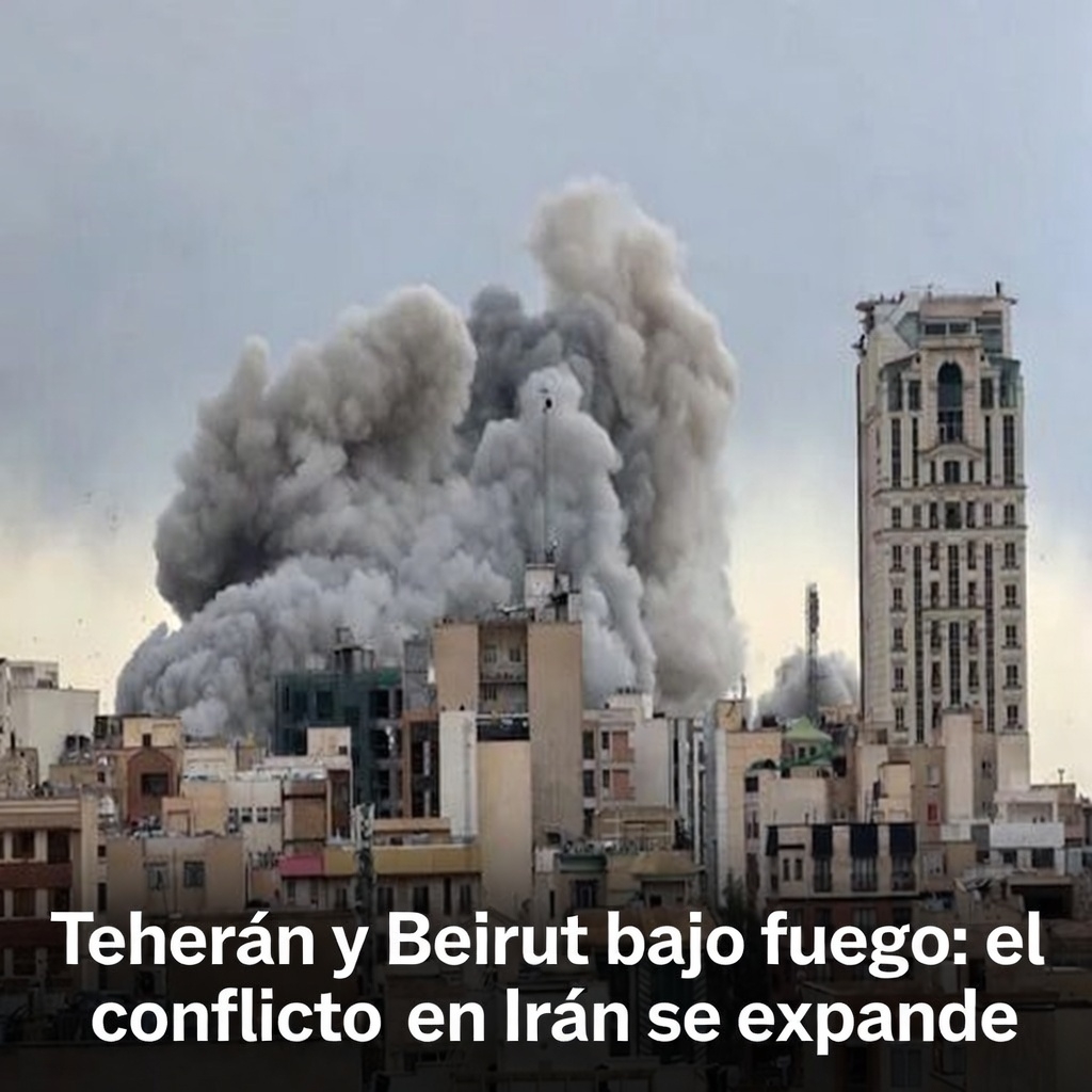 Teherán y Beirut bajo fuego: el conflicto en Irán se expande