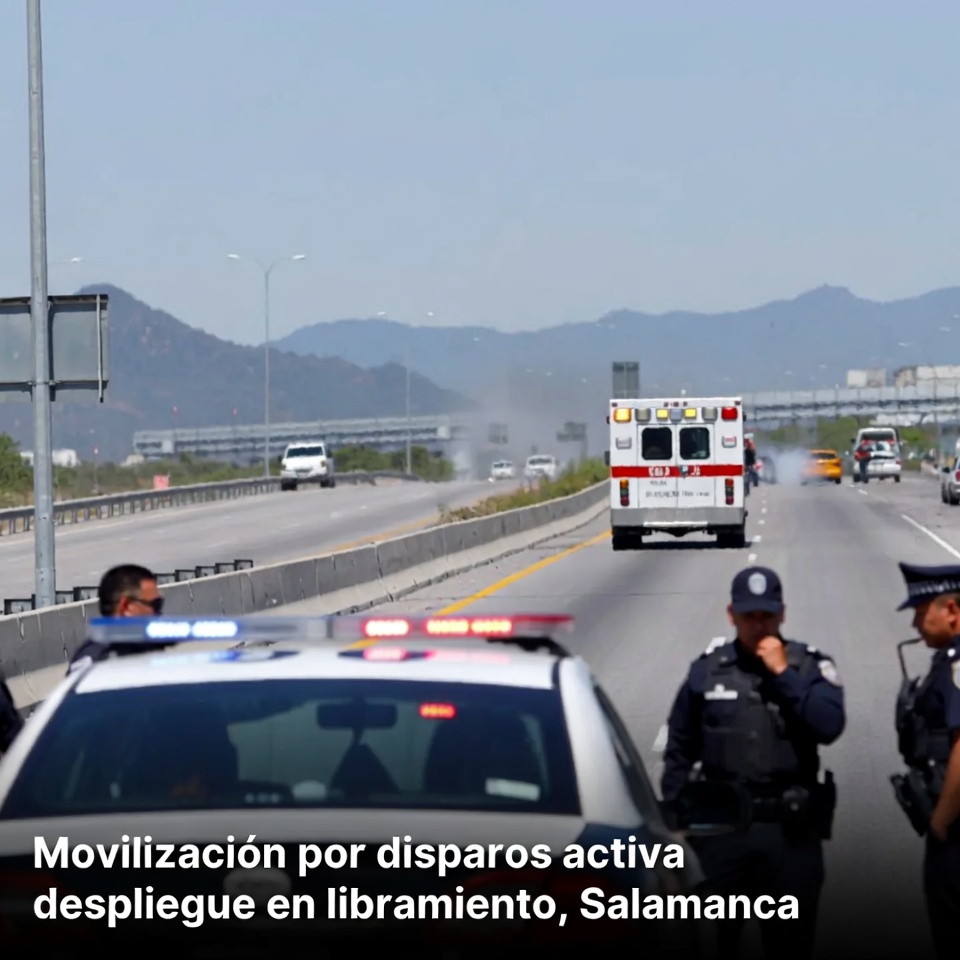 Movilización por disparos activa despliegue en libramiento