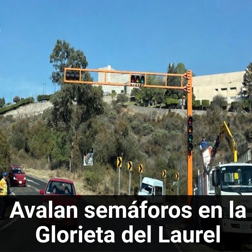 Avalan semáforos en la Glorieta del Laurel