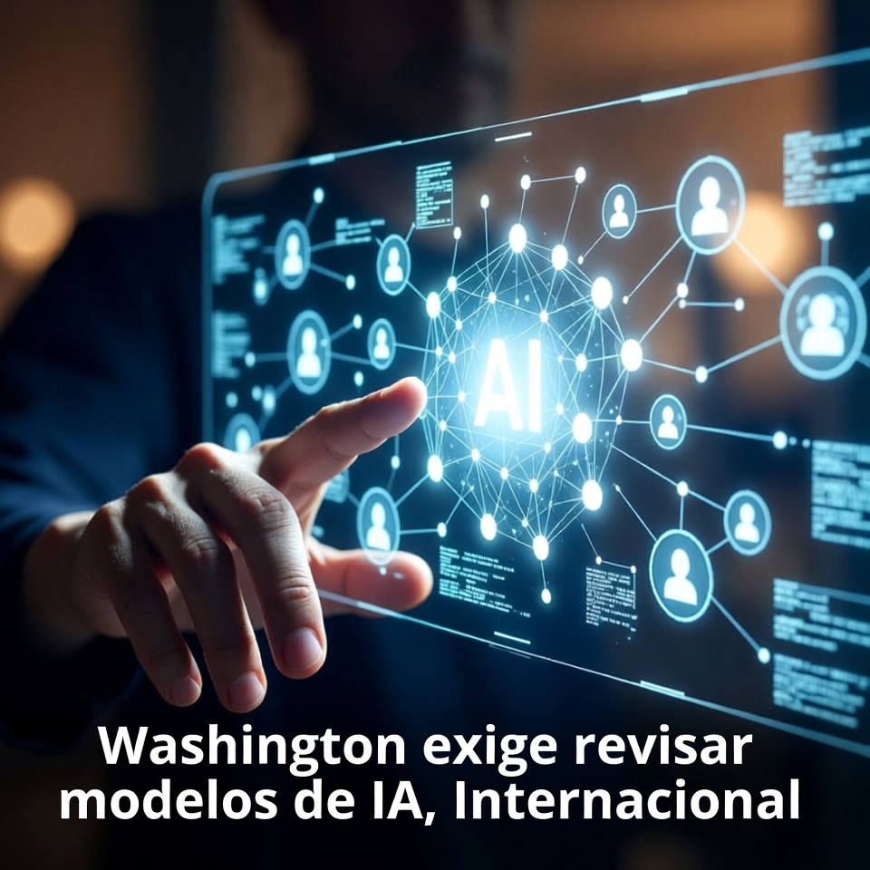 Washington exige revisar modelos de IA