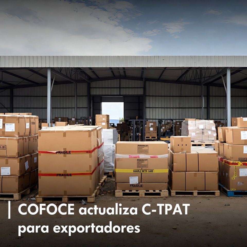 COFOCE actualiza C-TPAT para exportadores