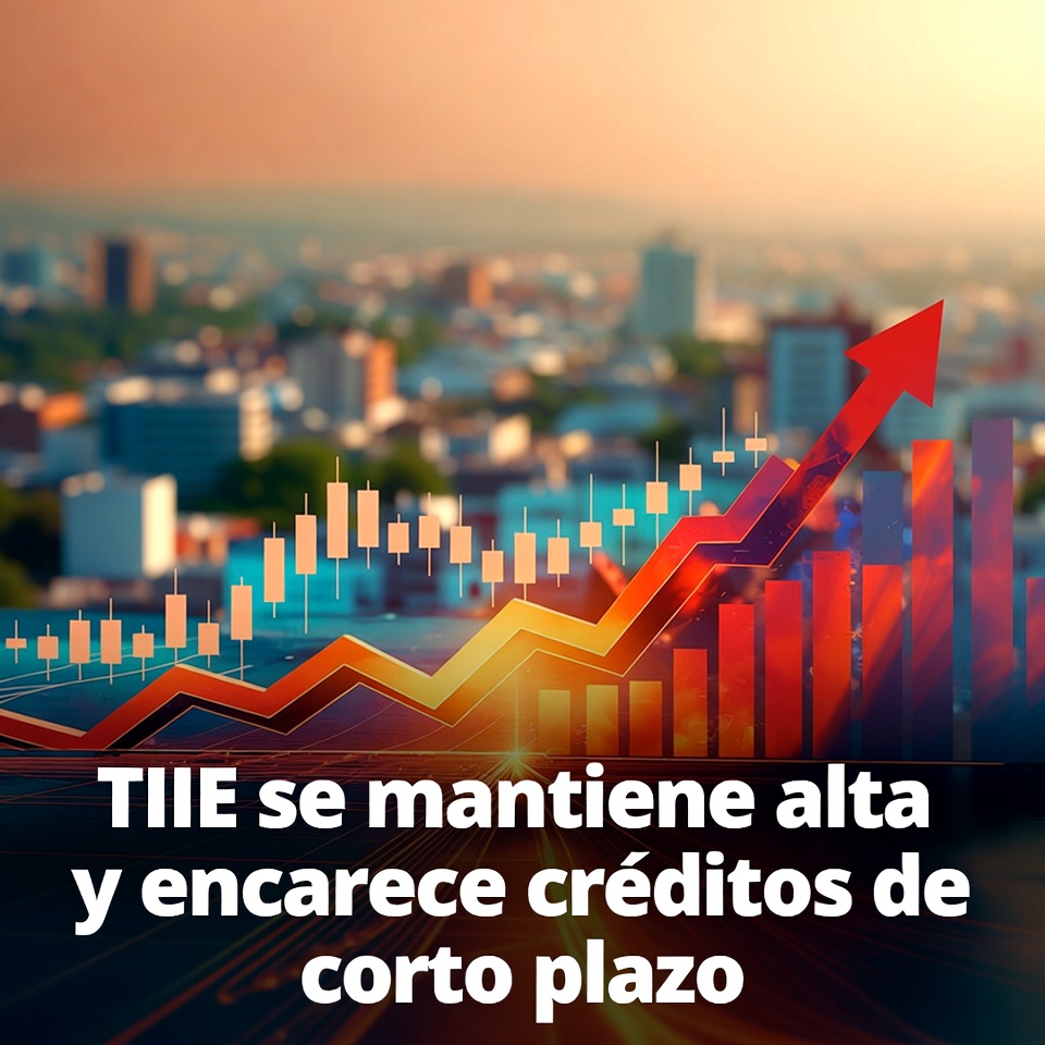 TIIE alta encarece créditos de corto plazo
