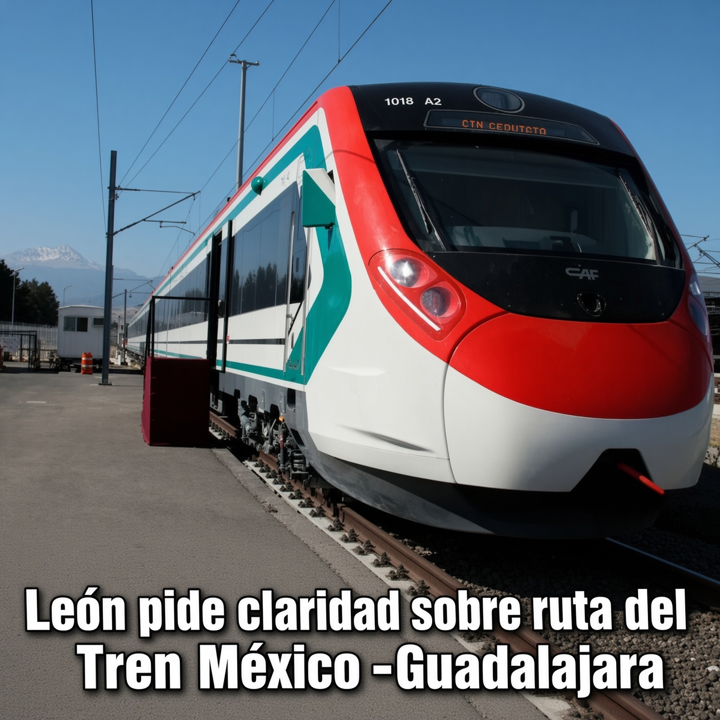 León pide claridad sobre ruta del nuevo tren