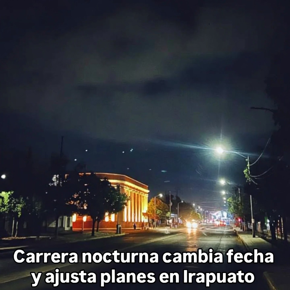 Carrera nocturna cambia fecha y ajusta planes en Irapuato